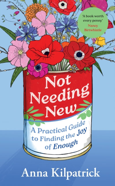 Not Needing New : A Practical Guide to Finding the Joy of Enough-9781398726345