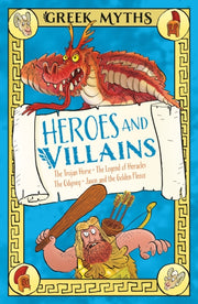 Greek Myths: Heroes and Villains : The Trojan Horse, The Legend of Heracles, The Odyssey, Jason and the Golden Fleece-9781398863026