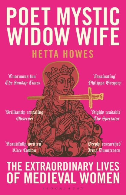 Poet, Mystic, Widow, Wife : The Extraordinary Lives of Medieval Women-9781399408745