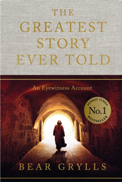 The Greatest Story Ever Told : An Eyewitness Account - THE NO.1 SUNDAY TIMES BESTSELLER-9781399820141