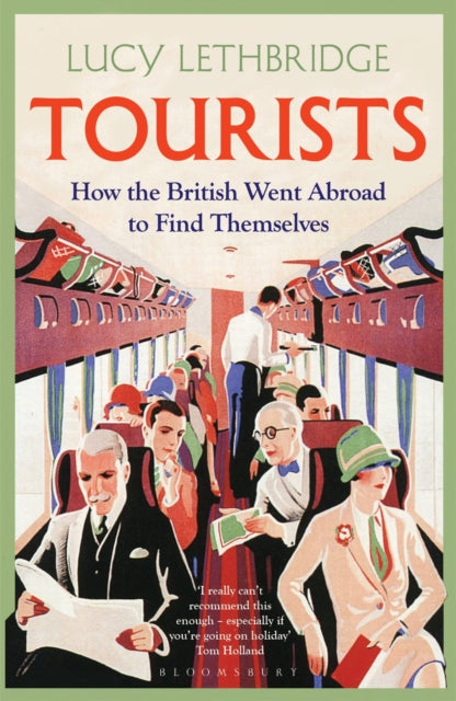 Tourists : How the British Went Abroad to Find Themselves-9781408856291