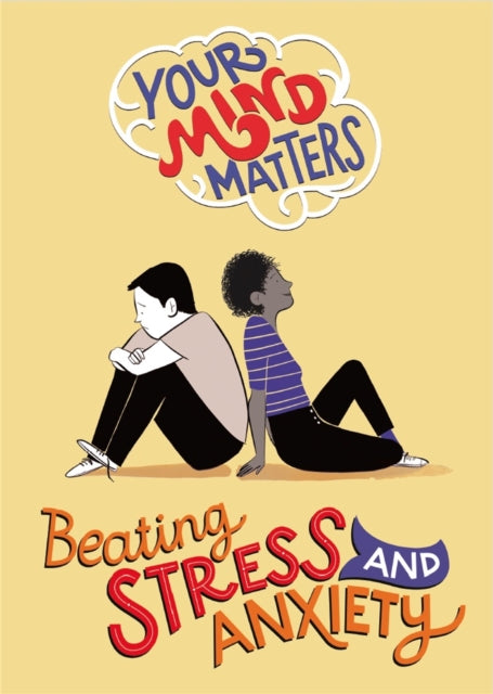 Your Mind Matters: Beating Stress and Anxiety-9781445164519