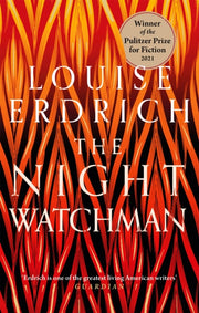 The Night Watchman : Winner of the Pulitzer Prize in Fiction 2021-9781472155368