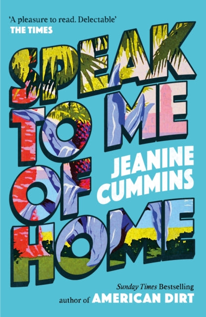Speak to Me of Home : the poignant and uplifting family story from the bestselling author of American Dirt-9781472288844