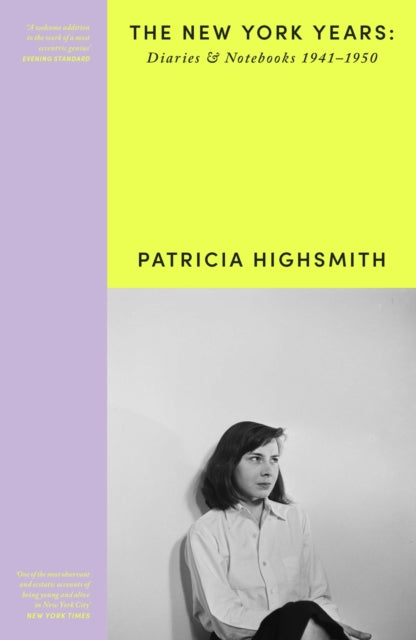 Patricia Highsmith: Her Diaries and Notebooks : The New York Years, 1941–1950-9781474617611