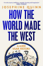 How the World Made the West : A 4,000-Year History-9781526605184