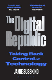 The Digital Republic : Taking Back Control of Technology-9781526625298