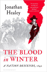 The Blood in Winter : A Nation Descends, 1642-9781526672292