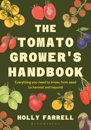 The Tomato Grower's Handbook : Everything you need to know, from seed to harvest and beyond-9781526697523