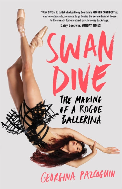 Swan Dive : The Making of a Rogue Ballerina-9781529033564