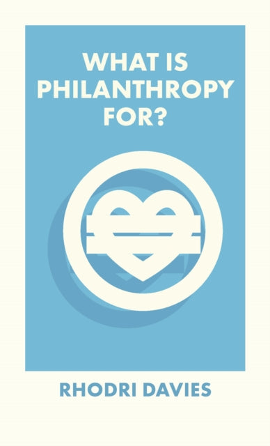 What Is Philanthropy For?-9781529226928
