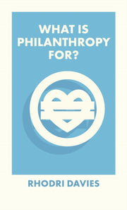 What Is Philanthropy For?-9781529226928