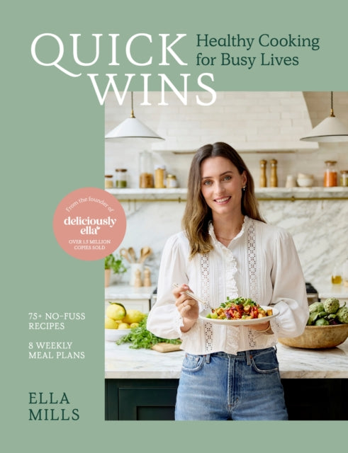Quick Wins : Healthy Cooking for Busy Lives - The ultimate guide to easy, plant-based, healthy eating, packed with over 75 recipes and 8 meal plans-9781529316759