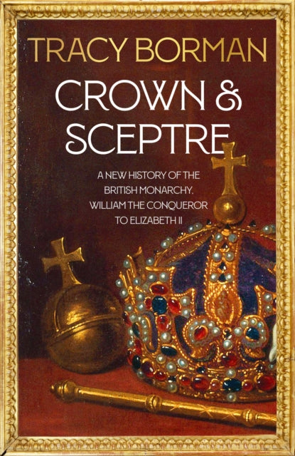 Crown & Sceptre : 1000 Years of Kings and Queens-9781529339499