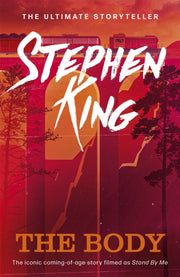 The Body : An iconic story from the No. 1 bestseller, and the inspiration for the film Stand By Me-9781529379334