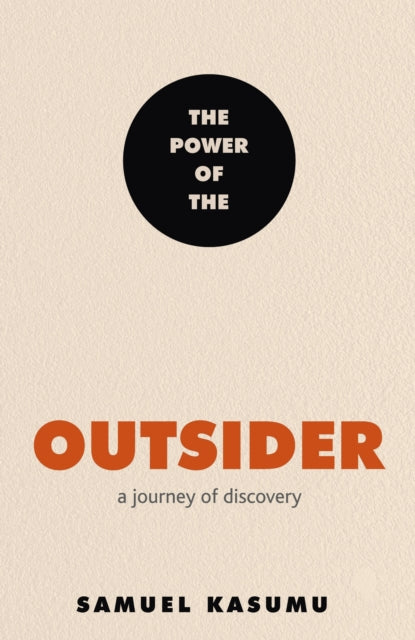 The Power of the Outsider : A Journey of Discovery-9781529396911