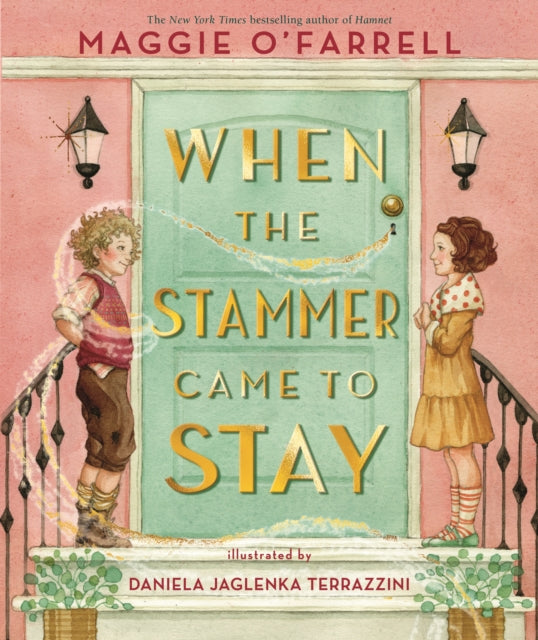 When the Stammer Came to Stay : A new classic children’s book perfect for gifting about self-acceptance and finding your voice from the award-winning author of Hamnet, now a major film-9781529504286