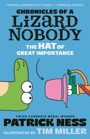 Chronicles of a Lizard Nobody: The Hat of Great Importance : The second book in a hilarious anthropomorphic animal school series by multi-award-winning author Patrick Ness; for ages 8, 9, 10, 11, 12-9781529517965
