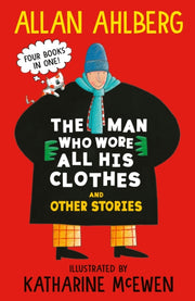 The Man Who Wore All His Clothes and Other Stories : A brilliantly funny early reader from the legendary author of FUNNYBONES and EACH PEACH PEAR PLUM: four books in one!-9781529533064