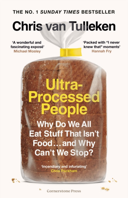 Ultra-Processed People : Why Do We All Eat Stuff That Isn’t Food … and Why Can’t We Stop?-9781529900057