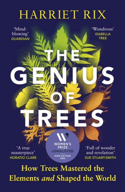 The Genius of Trees : How trees mastered the elements and shaped the world-9781529921267