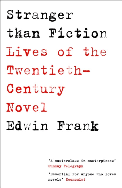 Stranger Than Fiction : Lives of the Twentieth-Century Novel-9781529925722