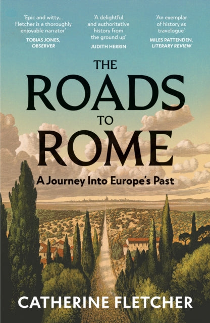 The Roads To Rome : A Journey Into Europe’s Past-9781529932690