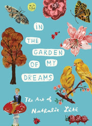 In the Garden of My Dreams : The Art of Nathalie Lete-9781579657215