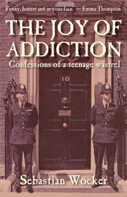 THE JOY OF ADDICTION : Confessions of a teenage wastrel-9781739991302