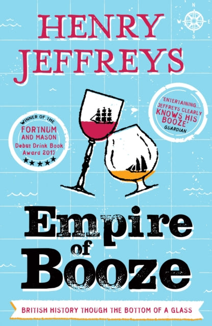 Empire of Booze : British History Through the Bottom of a Glass-9781783525157