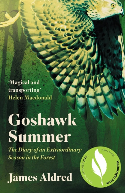 Goshawk Summer : The Diary of an Extraordinary Season in the Forest - WINNER OF THE WAINWRIGHT PRIZE FOR NATURE WRITING 2022-9781783966400