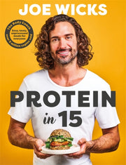 Protein in 15 : Easy, tasty, unprocessed meals for everyone by The Body Coach-9781785128547