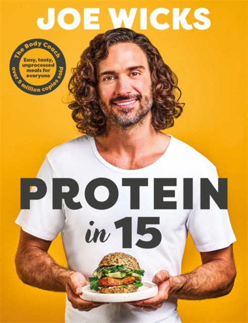 Protein in 15 : Easy, tasty, unprocessed meals for everyone by The Body Coach-9781785128547