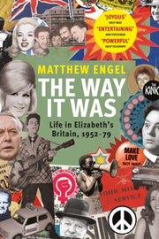 The Way It Was : Life in Elizabeth’s Britain, 1952-1979-9781786496690