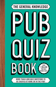 The General Knowledge Pub Quiz Book : More than 8,000 quiz questions to be enjoyed at home or in the pub!-9781787398313