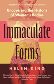 Immaculate Forms : Uncovering the History of Women's Bodies-9781788163880