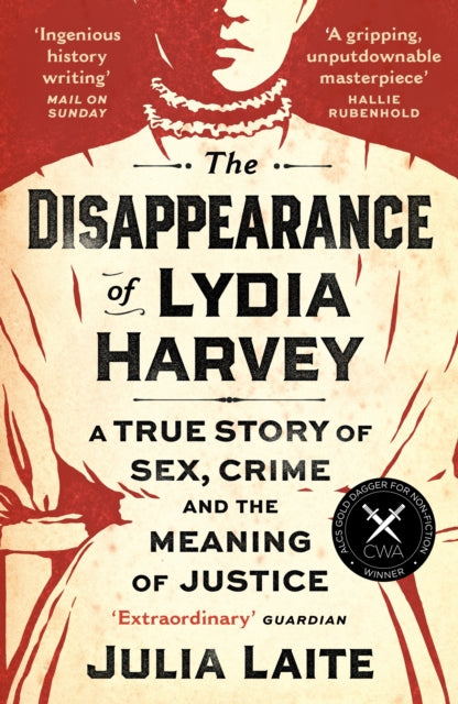 The Disappearance of Lydia Harvey : WINNER OF THE CWA GOLD DAGGER FOR NON-FICTION: A true story of sex, crime and the meaning of justice-9781788164436