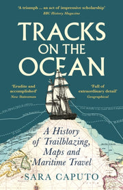 Tracks on the Ocean : A History of Trailblazing, Maps and Maritime Travel-9781788168830
