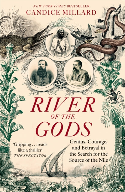 River of the Gods : Genius, Courage, and Betrayal in the Search for the Source of the Nile-9781800752634