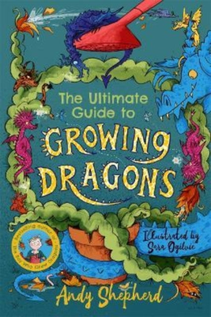 The Ultimate Guide to Growing Dragons (The Boy Who Grew Dragons 6)-9781800783157