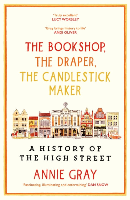 The Bookshop, The Draper, The Candlestick Maker : A History of the High Street-9781800812253