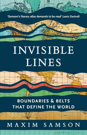 Invisible Lines : Boundaries and Belts That Define the World-9781800815001
