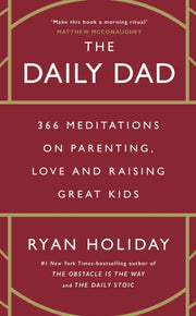 The Daily Dad : 366 Meditations on Parenting, Love and Raising Great Kids-9781800815032