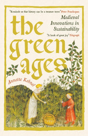 The Green Ages : Medieval Innovations in Sustainability-9781800816275