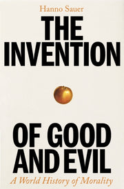 The Invention of Good and Evil : A World History of Morality-9781800818293