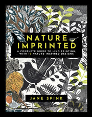 Nature Imprinted : A Complete Guide to Lino Printing, with 10 Nature-Inspired Designs-9781800920972