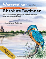 Watercolour for the Absolute Beginner : New Techniques, Projects and Inspiration with Full-Size Outlines-9781800923324