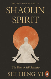Shaolin Spirit : The Way to Self-Mastery-9781802067101