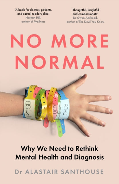 No More Normal : Why We Need to Rethink Mental Health and Diagnosis-9781803511153