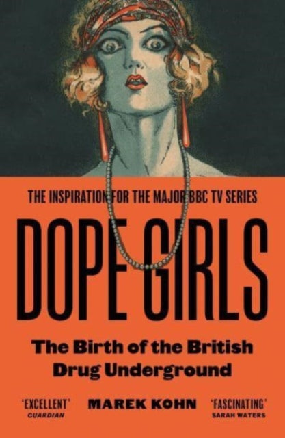 Dope Girls : The Birth Of The British Drug Underground-9781803511634